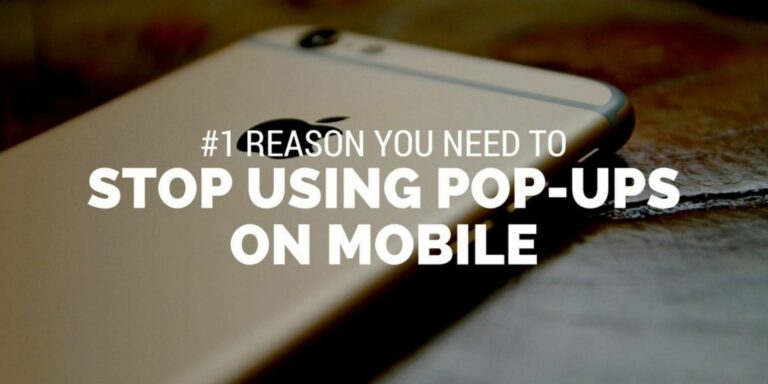 reasons to stop using pop-ups on mobile